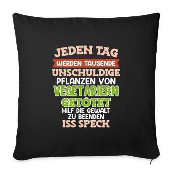 Anti Vegan TAUSENDE UNSCHULDIGE PFLANZEN GETÖTET - Sofakissenbezug 45 x 45 cm - Schwarz - Vorne