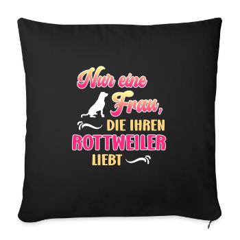 Rottweiler Besitzerin NUR EINE FRAU DIE ROTTWEILER - Sofakissenbezug 45 x 45 cm - Schwarz - Vorne