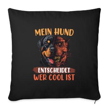 Rottweiler MEIN HUND ENTSCHEIDET WER COOL IST - Sofakissenbezug 45 x 45 cm - Schwarz - Vorne