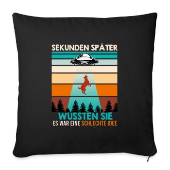 Malinois SEKUNDEN SPÄTER WUSSTEN Aliens Lustiges - Sofakissenbezug 45 x 45 cm - Schwarz - Vorne