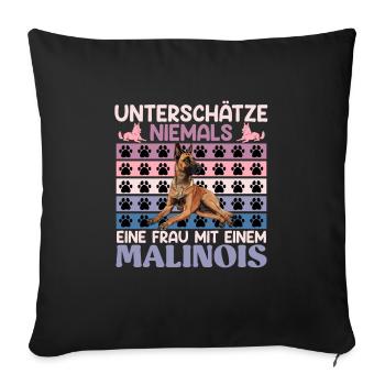 Malinois UNTERSCHÄTZE NIEMALS EINE FRAU MIT EINEM - Sofakissenbezug 45 x 45 cm - Schwarz - Vorne