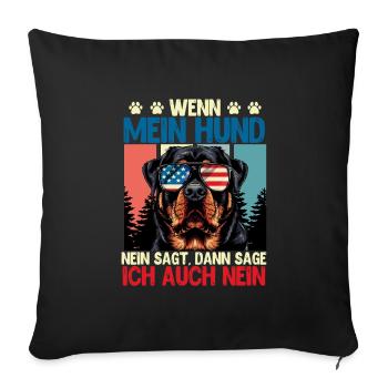 Rottweiler WENN MEIN HUND NEIN SAGT SAG ICH AUCH - Sofakissenbezug 45 x 45 cm - Schwarz - Vorne