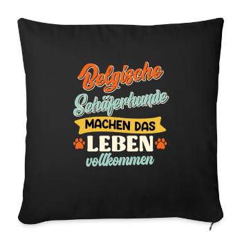 BELGISCHE SCHÄFERHUNDE MACHEN DAS LEBEN VOLLKOMMEN - Sofakissenbezug 45 x 45 cm - Schwarz - Vorne