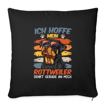 Rottweiler ICH HOFFE MEIN ROTTWEILER DENKT AN MICH - Sofakissenbezug 45 x 45 cm - Schwarz - Vorne