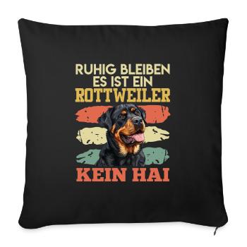 Rottweiler Hund RUHIG BLEIBEN IST EIN ROTTWEILER - Sofakissenbezug 45 x 45 cm - Schwarz - Vorne