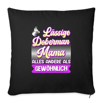 Doberman LÄSSIGE DOBERMAN MAMA UNGEWÖHNLICH - Sofakissenbezug 45 x 45 cm - Schwarz - Vorne