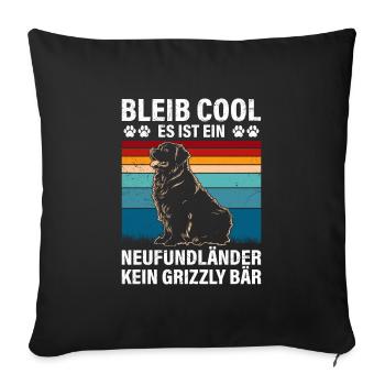 Newfie BLEIB COOL NEUFUNDLÄNDER KEIN GRIZZLY - Sofakissenbezug 45 x 45 cm - Schwarz - Vorne