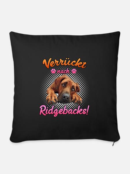 Rhodesian Ridgeback VERRÜCKT NACH RIDGEBACKS - Sofakissenbezug 45 x 45 cm - Schwarz