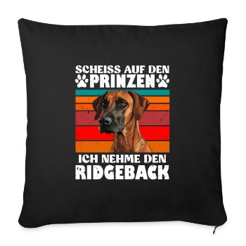Rhodesian Ridgeback SCHEISS AUF DEN PRINZEN Lustig - Sofakissenbezug 45 x 45 cm - Schwarz - Vorne