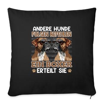Boxer Hund EIN BOXER ERTEILT SIE Lustiges Deutsche - Sofakissenbezug 45 x 45 cm - Schwarz - Vorne