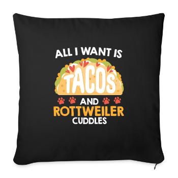 Rottie owner WANT TACOS AND ROTTWEILER CUDDLES - Sofa pillowcase 17,3'' x 17,3'' (45 x 45 cm) - black - Front