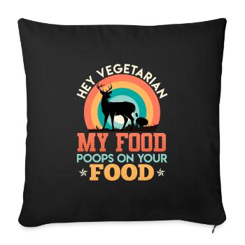 Anti Vegan MY FOOD POOPS ON YOUR FOOD Meat Fan - Sofa pillowcase 17,3'' x 17,3'' (45 x 45 cm) - black - Front