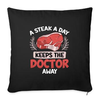 Anti Vegan A STEAK A DAY KEEPS THE DOCTOR AWAY - Sofa pillowcase 17,3'' x 17,3'' (45 x 45 cm) - black - Front