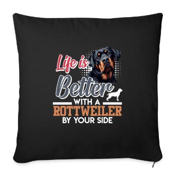Rottie owner LIFE IS BETTER WITH ROTTWEILER - Sofa pillowcase 17,3'' x 17,3'' (45 x 45 cm) - black - Front