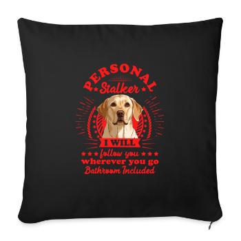 Labrador PERSONAL STALKER Funny Labrador - Sofa pillowcase 17,3'' x 17,3'' (45 x 45 cm) - black - Front
