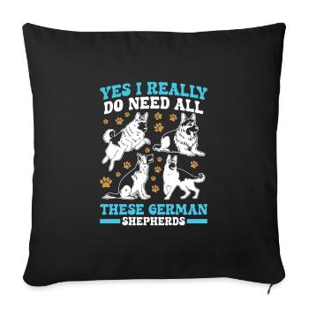 Berger Allemand, J'AI VRAIMENT BESOIN DE TOUT CELA - Housse de coussin décorative 45 x 45 cm - noir - Devant