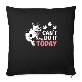 French Bulldog NOT TODAY Stubborn Frenchie - Sofa pillowcase 17,3'' x 17,3'' (45 x 45 cm) - black - Front
