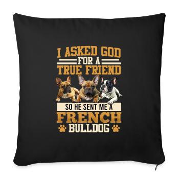 French Bulldog Lover a demandé à Dieu de m’envoyer - Housse de coussin décorative 45 x 45 cm - noir - Devant