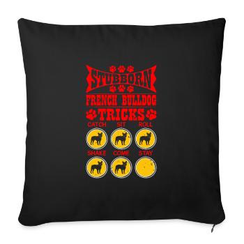 Lustig Frenchie STUBBORN FRENCH BULLDOG TRICKS - Sofakissenbezug 45 x 45 cm - Schwarz - Vorne