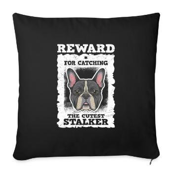 French Bulldog Reward for Catching Funny - Sofa pillowcase 17,3'' x 17,3'' (45 x 45 cm) - black - Front