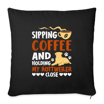 Rottie SIPPING COFFEE AND HOLDING MY ROTTWEILER - Sofa pillowcase 17,3'' x 17,3'' (45 x 45 cm) - black - Front