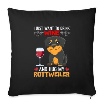 Rottweiler Freund WANT WINE AND MY ROTTWEILER - Sofakissenbezug 45 x 45 cm - Schwarz - Vorne