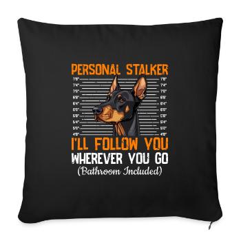 Doberman PERSONAL STALKER JE VOUS SUIVRAI Drôle - Housse de coussin décorative 45 x 45 cm - noir - Devant