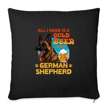 German Shepherd ALL I NEED IS COLD BEER AND - Sofa pillowcase 17,3'' x 17,3'' (45 x 45 cm) - black - Front