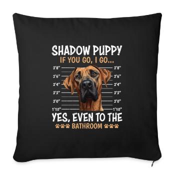 Ridgeback SHADOW PUPPY IF YOU GO I GO Funny - Sofa pillowcase 17,3'' x 17,3'' (45 x 45 cm) - black - Front