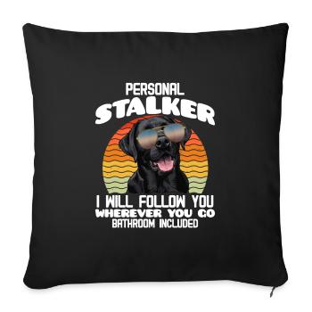 Labrador Funny WILL FOLLOW YOU WHEREVER YOU GO - Sofa pillowcase 17,3'' x 17,3'' (45 x 45 cm) - black - Front