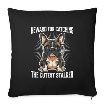 French Bulldog Reward for Catching Funny - Sofa pillowcase 17,3'' x 17,3'' (45 x 45 cm) - black - Front