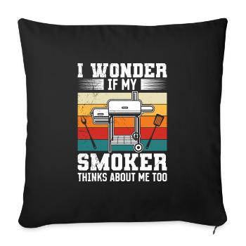 Grillfeier I Wonder if my Smoker Thinks About Me - Sofa pillowcase 17,3'' x 17,3'' (45 x 45 cm) - black - Front