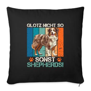 Aussie GLOTZ NICHT SO SONST SHEPHERDS Lustiges - Sofakissenbezug 45 x 45 cm - Schwarz - Vorne