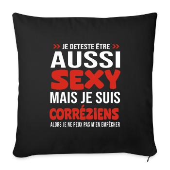 je deteste d être aussi sexy - je suis Corréziens - Housse de coussin décorative 45 x 45 cm - noir - Devant