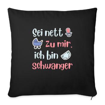 Werdende Mama SEI NETT ZU MIR BIN SCHWANGER - Sofakissenbezug 45 x 45 cm - Schwarz - Vorne