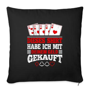 Pokerspieler DIESES SHIRT MIT DEINEM GELD GEKAUFT - Sofakissenbezug 45 x 45 cm - Schwarz - Vorne