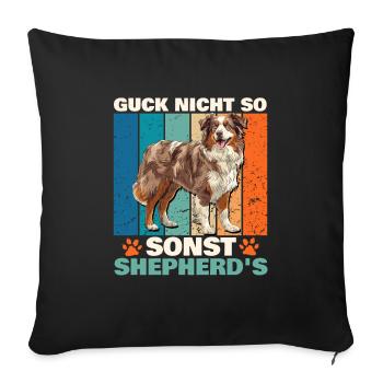 Aussie GUCK NICHT SO SONST SHEPHERDS Lustiges - Sofakissenbezug 45 x 45 cm - Schwarz - Vorne