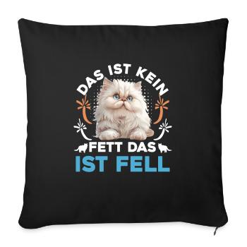 Katzenbesitzer KEIN FETT DAS IST FELL Lustiges - Sofakissenbezug 45 x 45 cm - Schwarz - Vorne