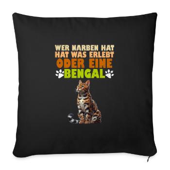 Bengalkatze WER NARBEN HAT HAT WAS ERLEBT ODER - Sofakissenbezug 45 x 45 cm - Schwarz - Vorne