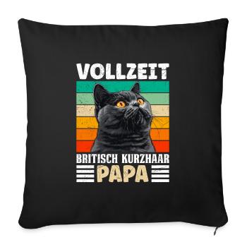 British Shorthair FULL TIME BRITISH SHORTHAIR DAD - Sofa pillowcase 17,3'' x 17,3'' (45 x 45 cm) - black - Front