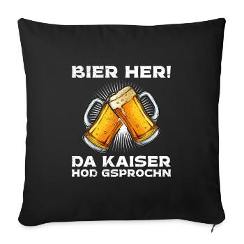 Bier her der Kaiser hat gesprochen - Sofakissenbezug 45 x 45 cm - Schwarz - Vorne