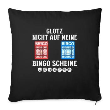 Bingospielerin GLOTZ NICHT AUF MEINE BINGO SCHEINE - Sofakissenbezug 45 x 45 cm - Schwarz - Vorne