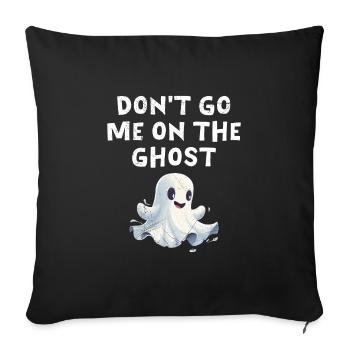 Halloween Party DON'T GO ME ON THE GHOST Lustig - Sofakissenbezug 45 x 45 cm - Schwarz - Vorne