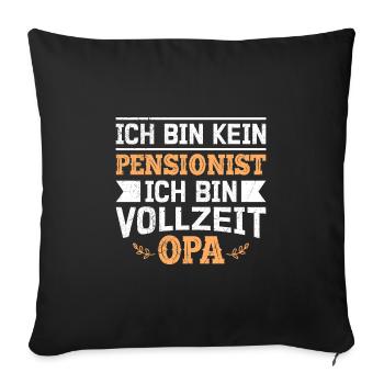 Pension BIN KEIN PENSIONIST BIN VOLLZEIT OPA - Sofakissenbezug 45 x 45 cm - Schwarz - Vorne