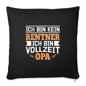 Ruhestand BIN KEIN RENTNER BIN VOLLZEIT OPA Lustig - Sofakissenbezug 45 x 45 cm - Schwarz - Vorne