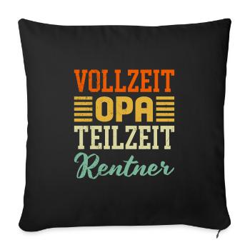 VOLLZEIT OPA TEILZEIT RENTNER Lustiges Opi - Sofakissenbezug 45 x 45 cm - Schwarz - Vorne