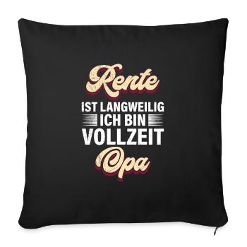 RENTE IST LANGWEILIG ICH BIN VOLLZEIT OPA Lustig - Sofakissenbezug 45 x 45 cm - Schwarz - Vorne