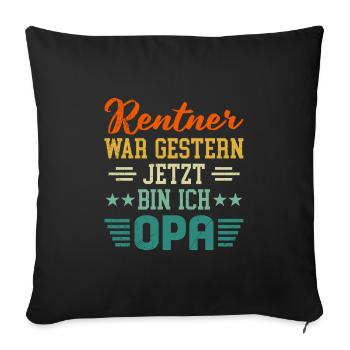 RENTNER WAR GESTERN JETZT BIN ICH OPA Lustiges - Sofakissenbezug 45 x 45 cm - Schwarz - Vorne