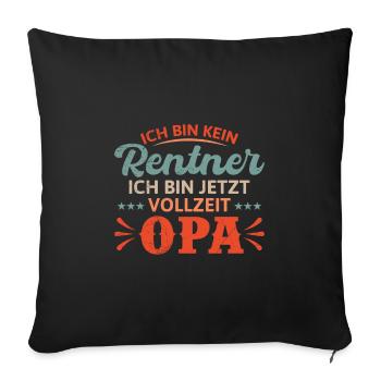 Ruhestand BIN KEIN RENTNER BIN VOLLZEIT OPA Lustig - Sofakissenbezug 45 x 45 cm - Schwarz - Vorne