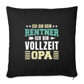 Ruhestand BIN KEIN RENTNER BIN VOLLZEIT OPA Lustig - Sofakissenbezug 45 x 45 cm - Schwarz - Vorne